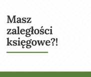 Wyprowadzanie Zaległości Księgowych – Pomoc dla Przedsiębiorców.