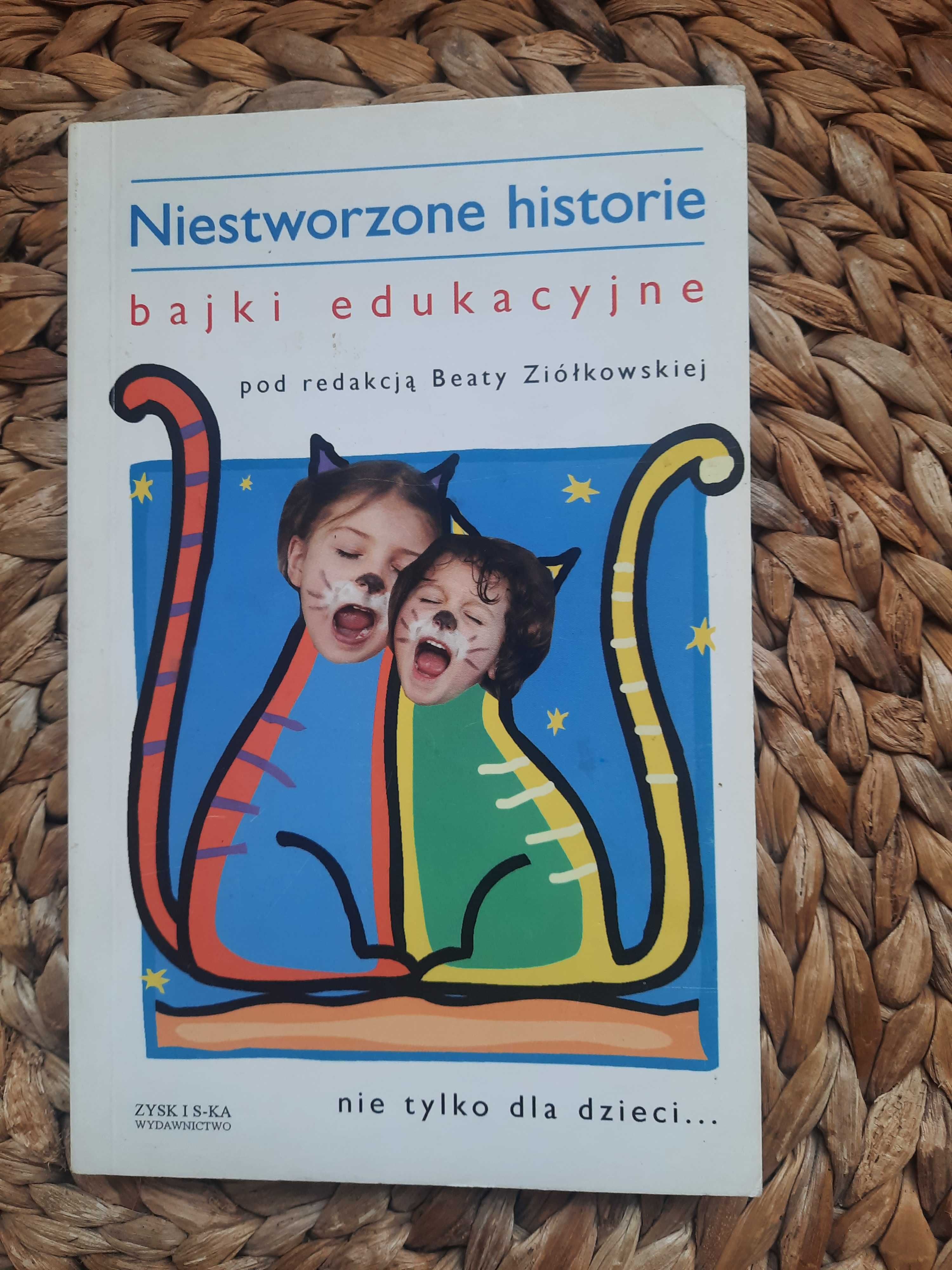Niestworzone historie. Bajki edukacyjne Beata Ziółkowska