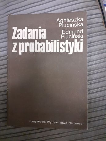 "Zadania z probabilistyki" A.Plucińska E.Pluciński