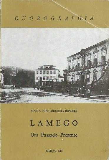 Lamego – Um passado presente-Maria João Queiroz Roseira