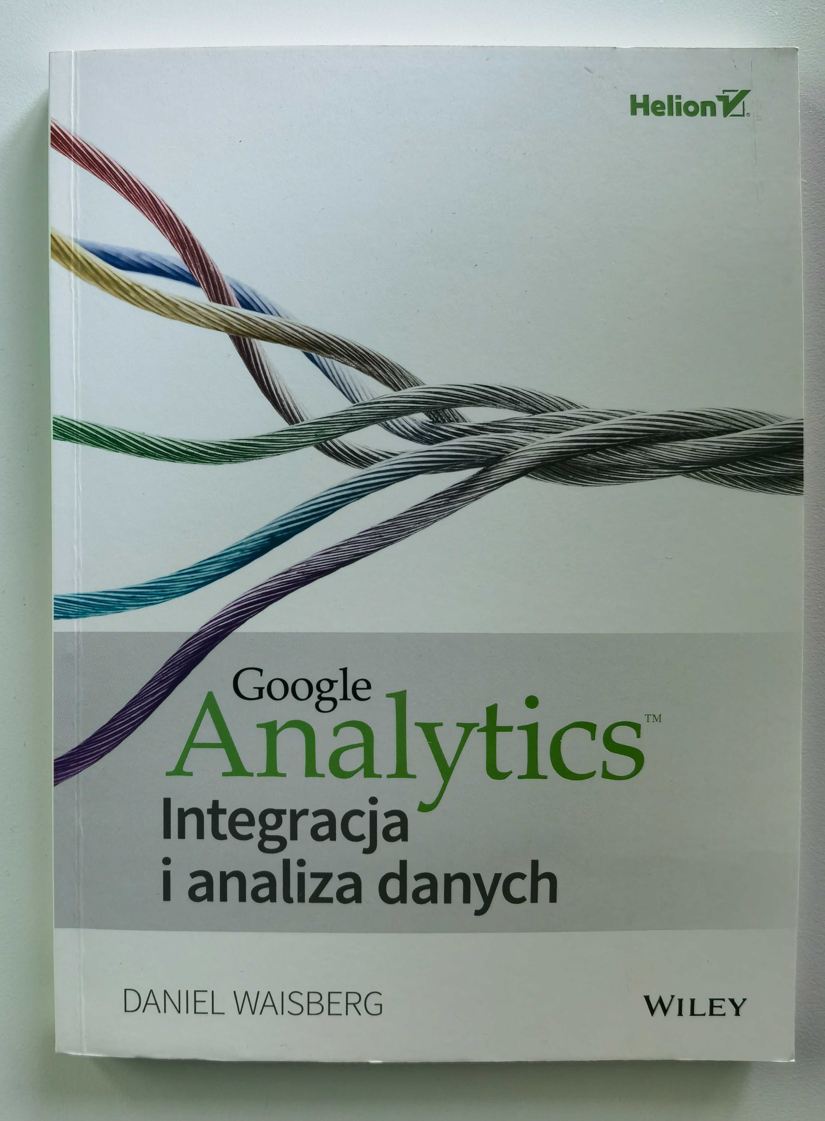 Google Analytics. Integracja i analiza danych. D. Waisberg.