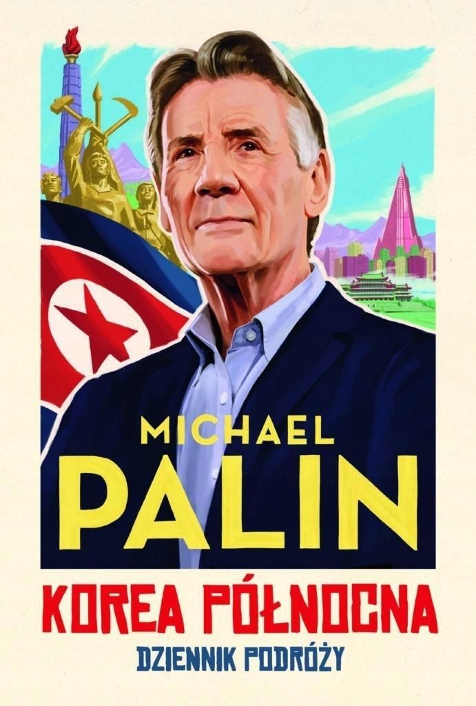 Korea Północna. Dziennik Podróży, Michael Palin