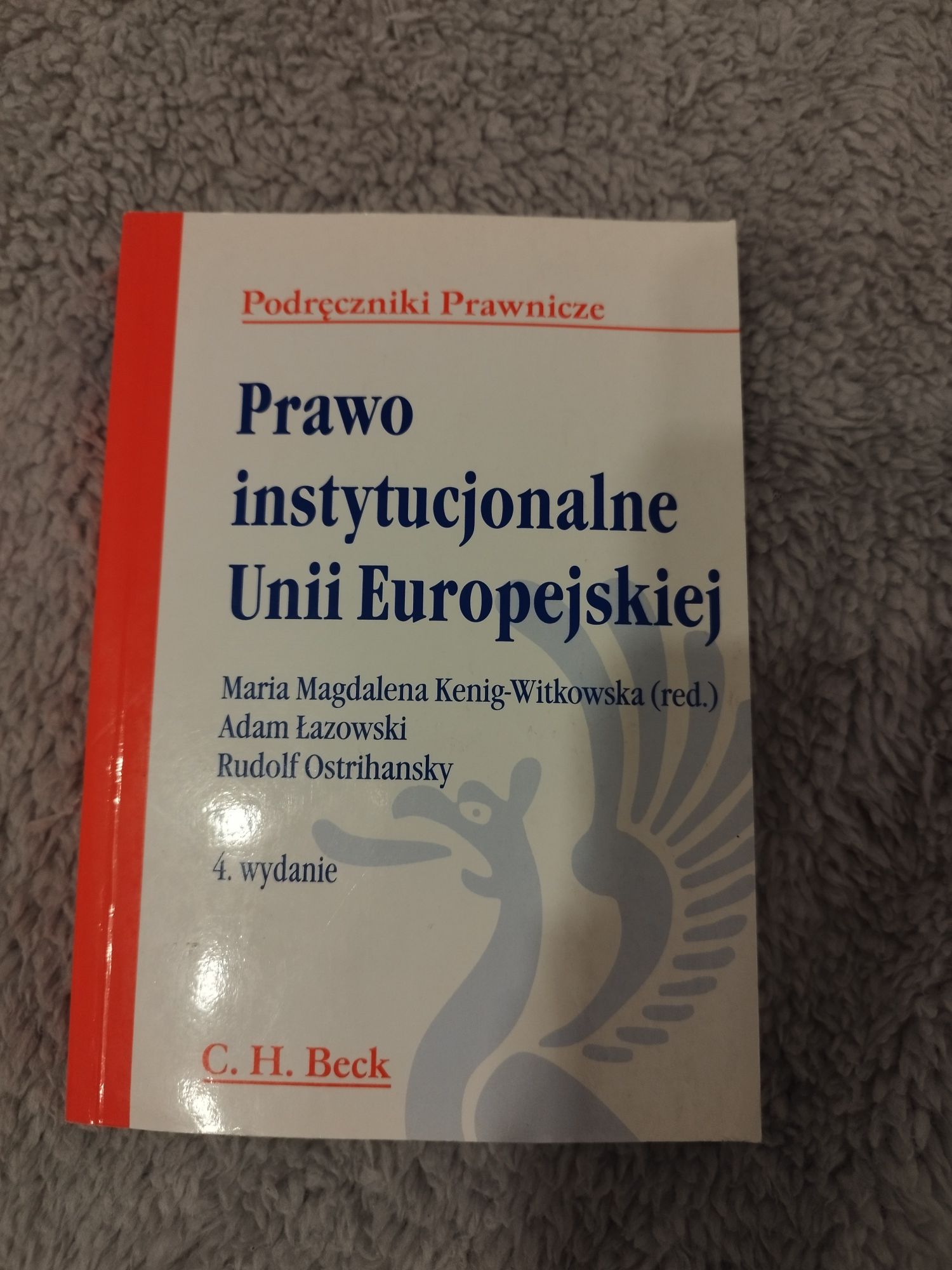 Prawo instucjonalne Unii Europejskiej wydanie 4 Kenig-Witkowska