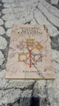 Zrozumieć Rzymski Katolicyzm - Rick Jones, objaśnienie 37 doktryn