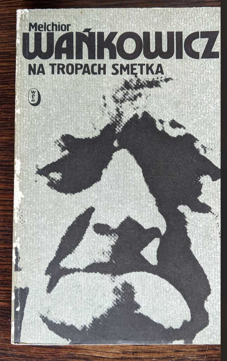 Na tropach smętka - autor: Melchior Wańkowicz