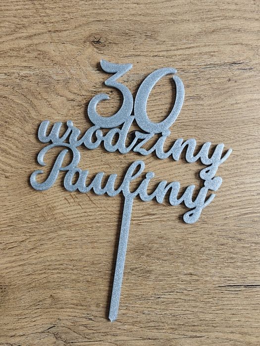 Topper napis na tort 30 urodziny Pauliny