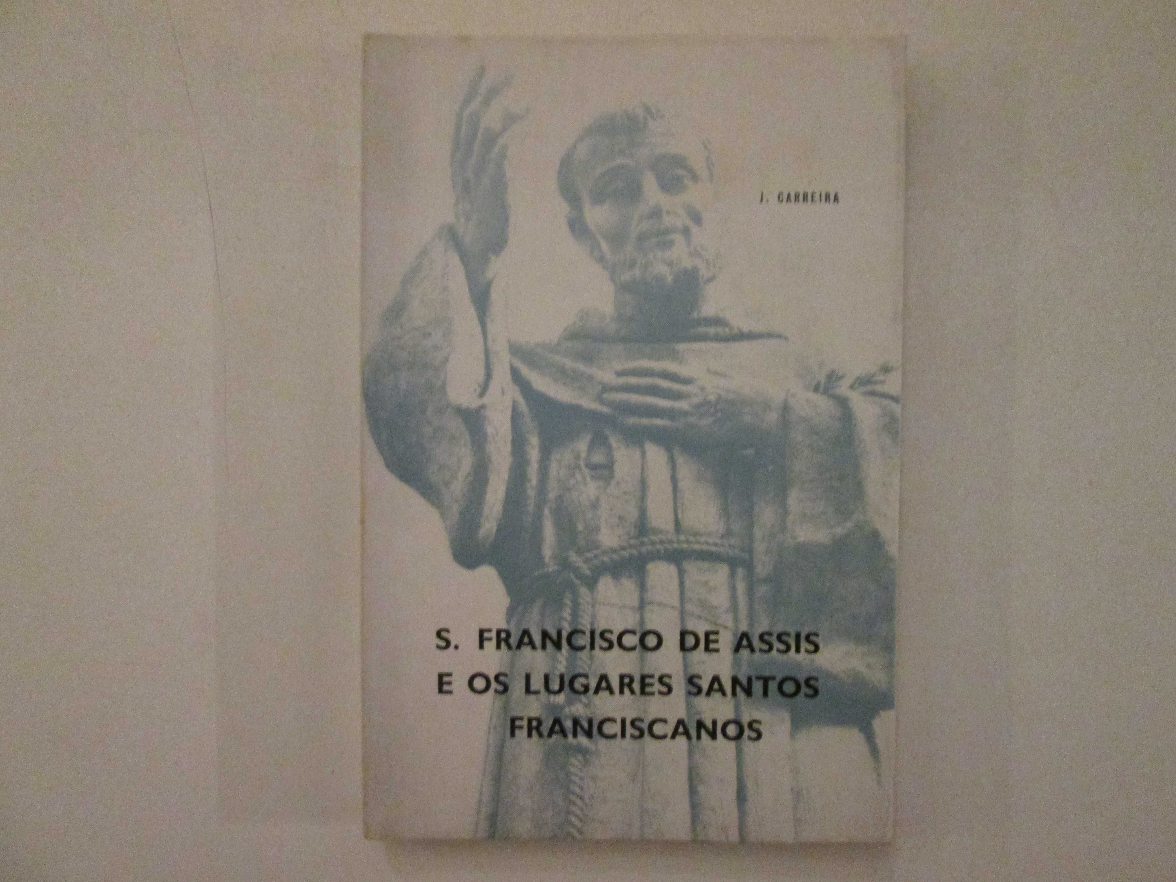 S. Francisco de Assís e os lugares santos franciscanos- J. Carreira