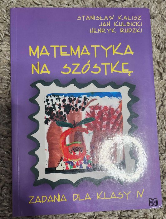 "Matematyka na szóstkę" -Kalisz Stanisław klasa IV zadania do nauki