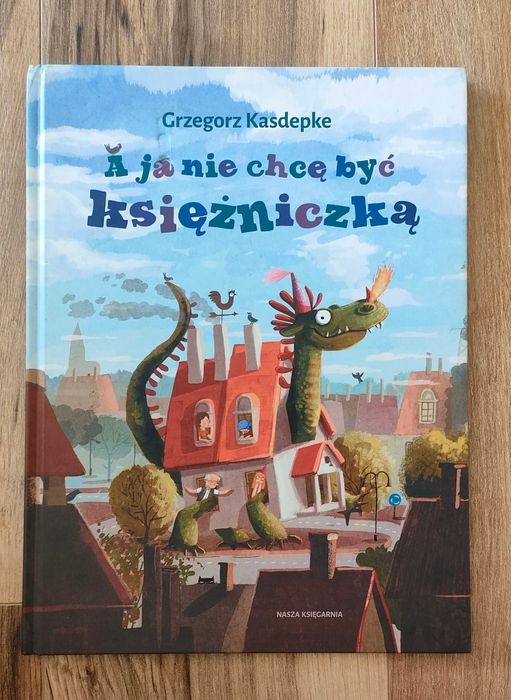 A ja nie chcę być księżniczką Grzegorz Kasdepke