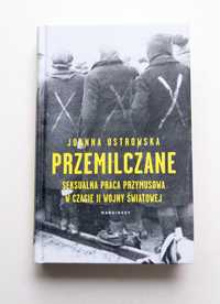 Przemilczane Seksualna praca przymusowa II wojna światowa Ostrowska