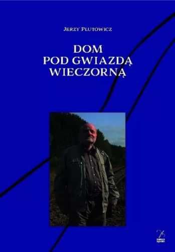 Dom pod gwiazdą wieczorną - Jerzy Plutowicz