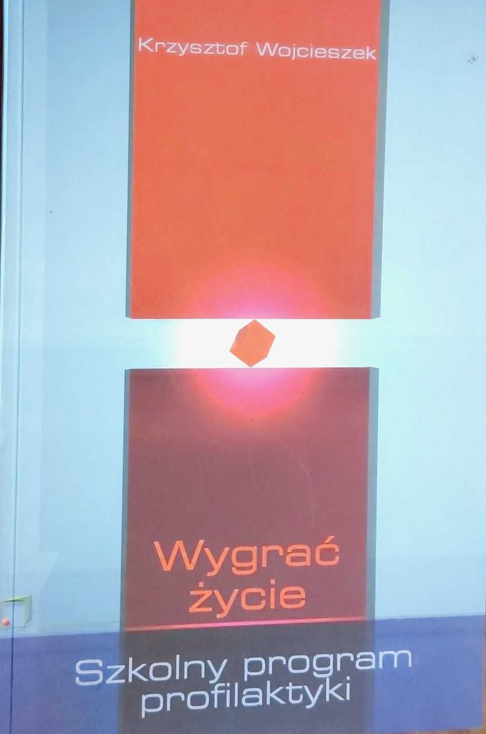 Wygrać życie K. Wojcieszek Szkolny program profilaktyki