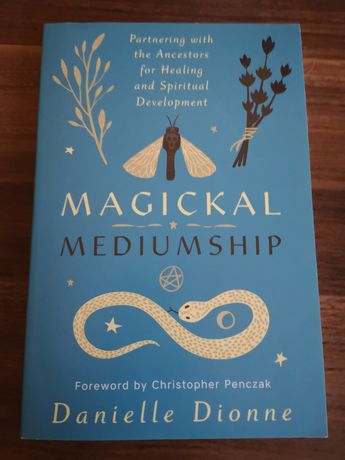 Magickal Mediumship Danielle Dionne Книги по магии и спиритизму