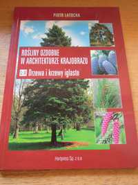 Rośliny ozdobne w architekturze krajobrazu cz. III Drzewa i krzewy igl