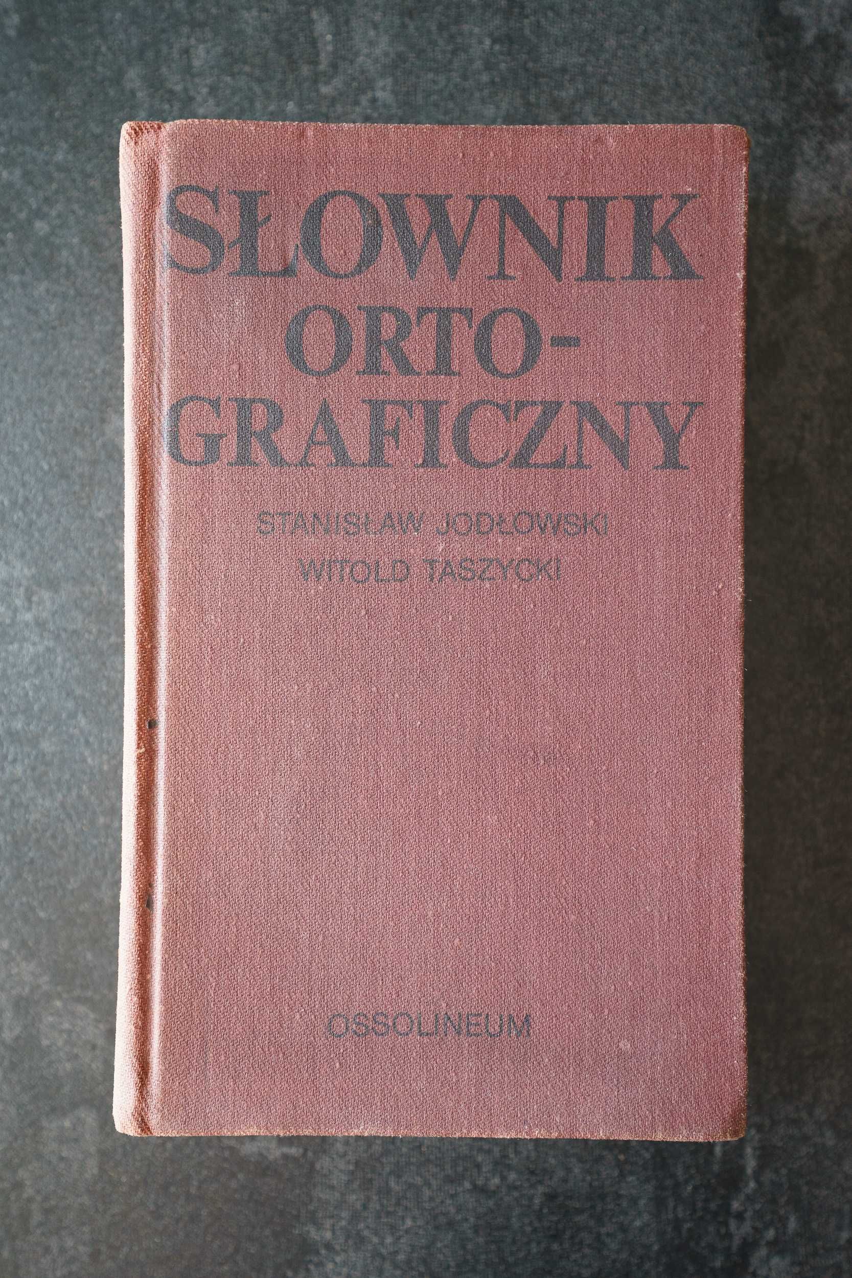 S. Jodłowski, W. Taszycki - Słownik ortograficzny Ossolineum 1990