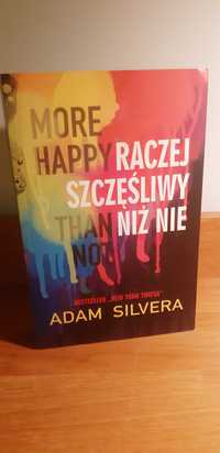 More Happy Than Not. Raczej szczęśliwy niż nie Adam Silvera