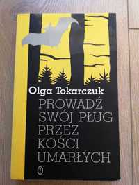 Prowadź swój pług przez kości umarłych Olga Tokarczuk