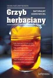 Grzyb herbaciany. Naturalny uzdrowiciel
Autor: Iwan Nieumywakin