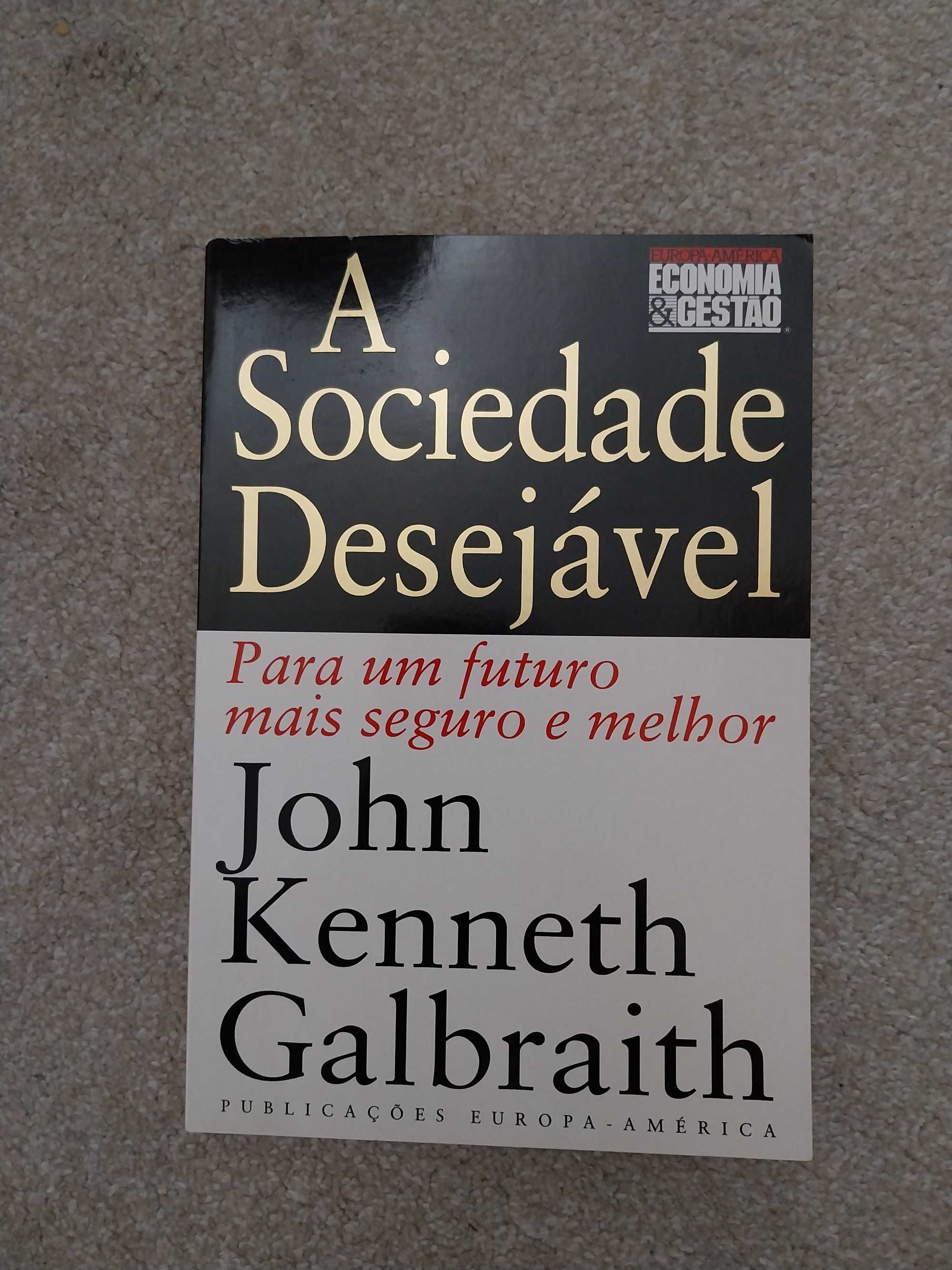 A Sociedade Desejável  - John Kenneth Galbraith