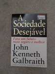 A Sociedade Desejável  - John Kenneth Galbraith