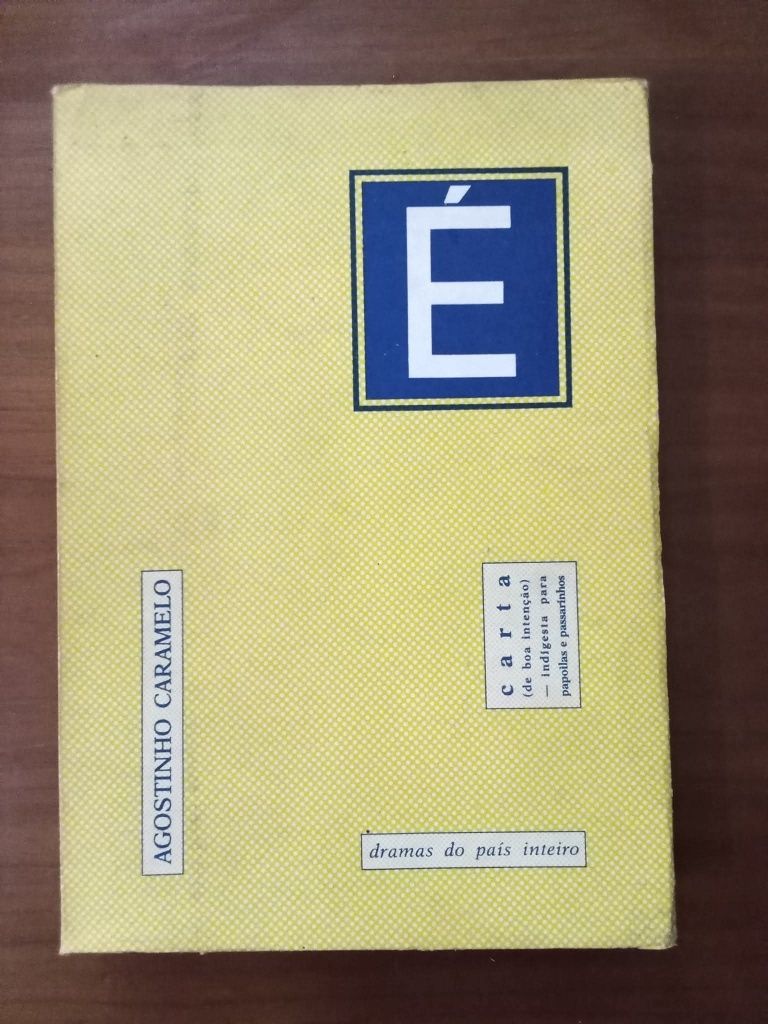 É - Carta de Boa Intenção - Indigesta para Papoilas e Passarinhos