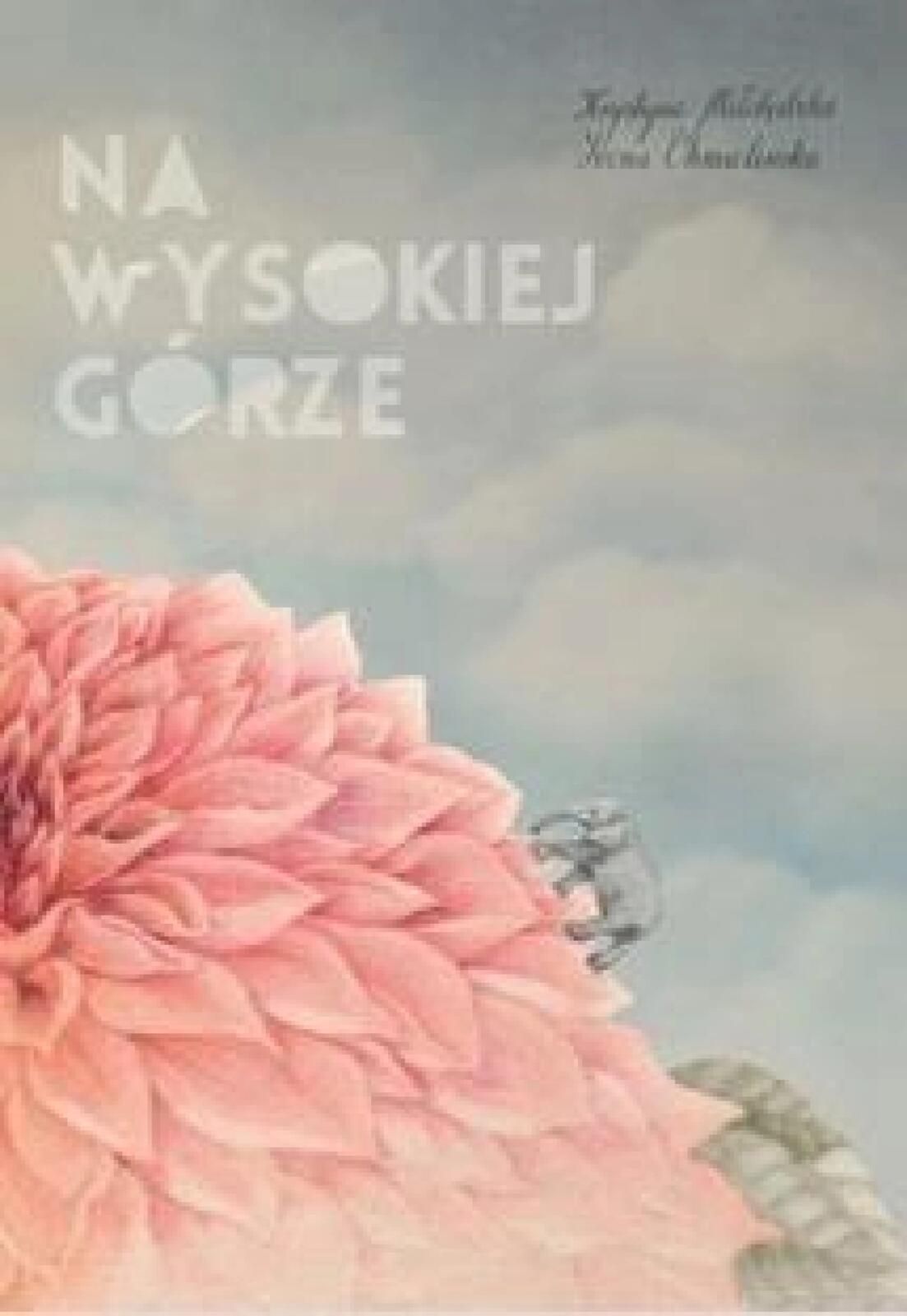 Na wysokiej górze Wolno Krystyna Miłobędzka, Iwona Chmielewska Rok