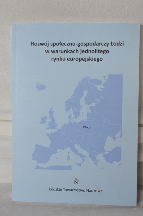 Rozwój społ.-gos. Łodzi w warunkach jednolitego rynku europejskiego