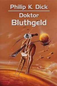 Doktor Bluthgeld - Phillip K. Dick