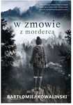 Ksiazka "W zmowie z mordercą" Bartłomiej Kowaliński
