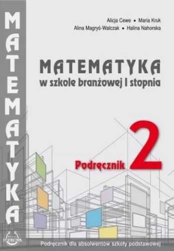 Matematyka w branżowej szkole I stopnia. Podr. 2 - Alicja Cewe. Alina