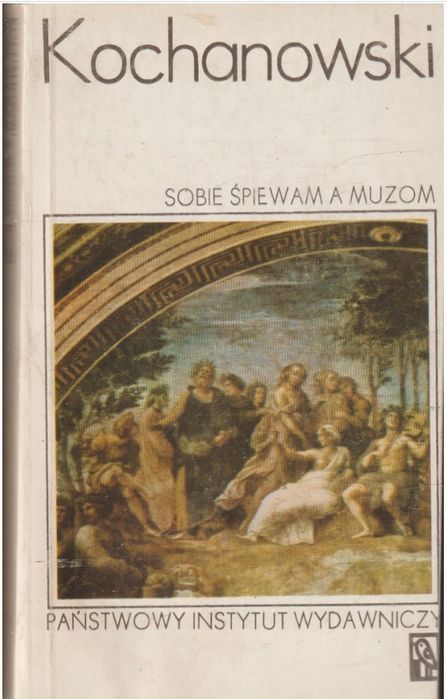 Sobie Śpiewam A Muzom Jan Kochanowski