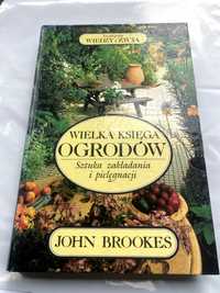 Wielka Księga Ogrodów | Sztuka zakładania i pielęgnacji | John Brookes