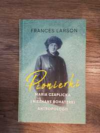 Pionierki. Maria Czaplicka i nieznane bohaterki antropologii