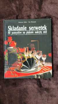 "Składanie serwetek. 80 pomysłów na pięknie nakryty stół"