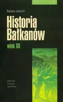 Historia bałkanów wiek XX. Wydawnictwo Uniwersytetu Jagiellońskiego