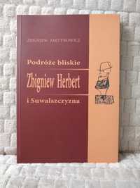 Podróże bliskie. Zbigniew Herbert i Suwalszczyzna - Zbigniew Fałtynowi