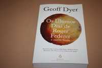 ' Os Últimos Dias de Roger Federer e Outros Finais de Geoff Dyer