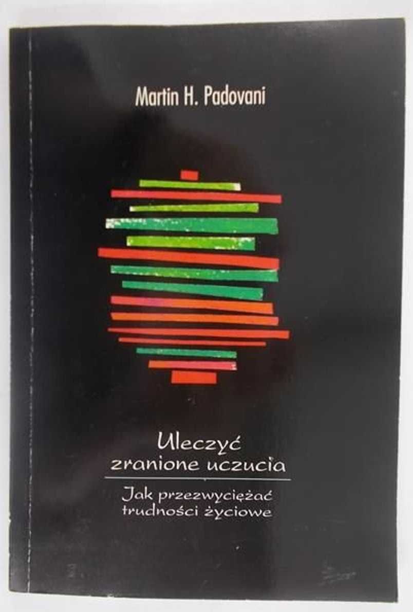 Uleczyć zranione uczucia Martin H. Padovani