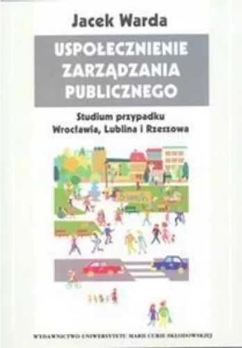 Uspołecznienie zarządzania publicznego - Jacek Warda