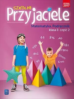 Szkolni Przyjaciele. Matematyka. Podręcznik. Klasa 3. Część 2. WSiP