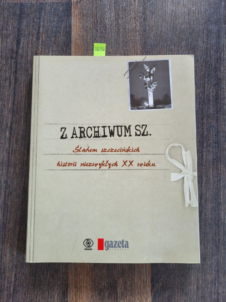 2656. "Z archiwum Sz. Śladem szczecińskich historii..