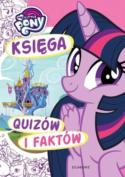 My Little Pony. Księga Quizów I Faktów Harperkids