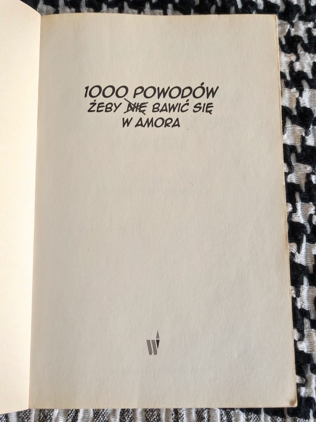 Hortense Ullrich- 1000 powodów żeby nie bawić się w Amora