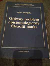 Główny problem epistemologiczny filozofii nauki Alina Motycka