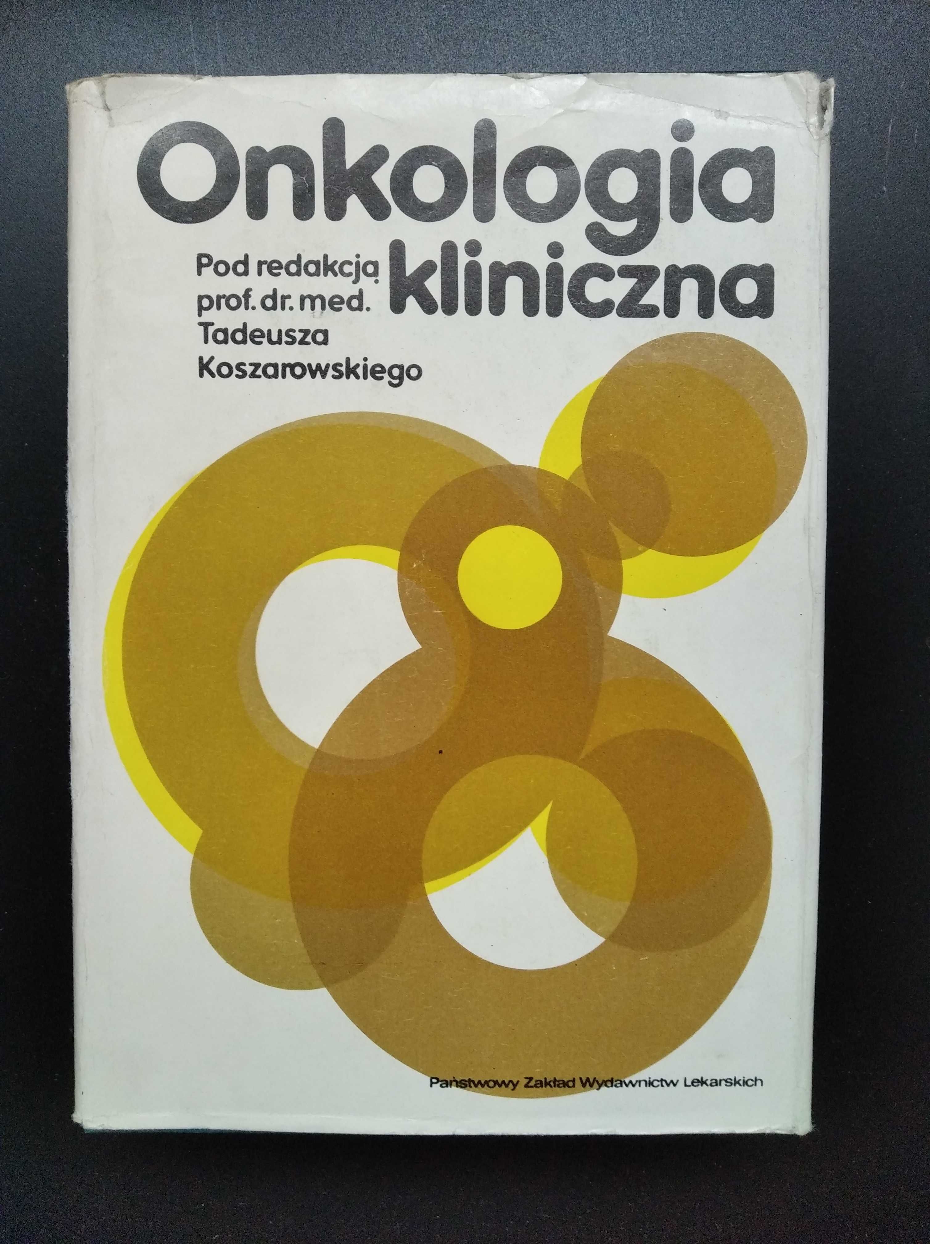 Onkologia kliniczna Tadeusz Koszarowski 1985