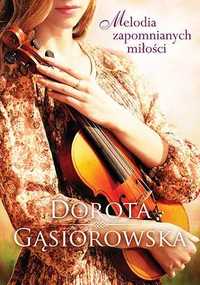Melodia zapomnianych miłości. Dorota Gąsiorowska (Nowa)