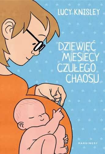 Dziewięć miesięcy czułego chaosu - Lucy Knisley