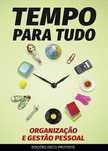 TEMPO PARA TUDO-Uma ferramenta essencial para gerir melhor o seu tempo