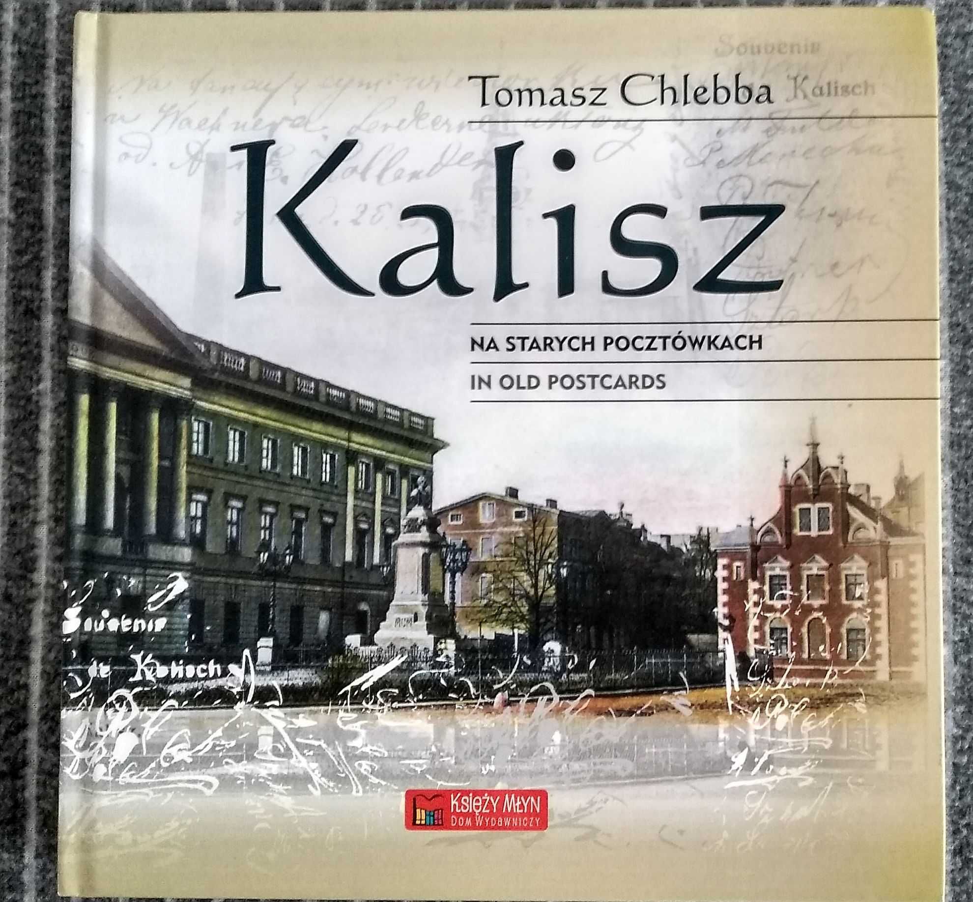 KALISZ na starych pocztówkach | Tomasz Chlebba | książka - album
