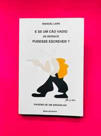 E SE UM CÃO VADIO de repente PUDESSE ESCREVER? - Manuel Lapa